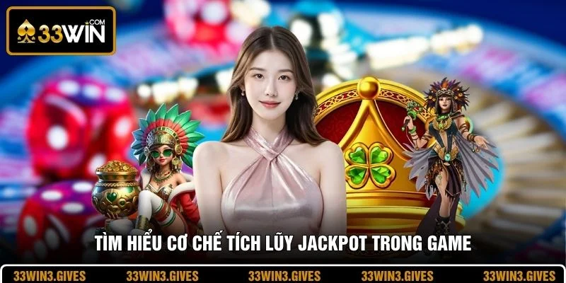 Tìm hiểu cơ chế tích lũy jackpot trong game