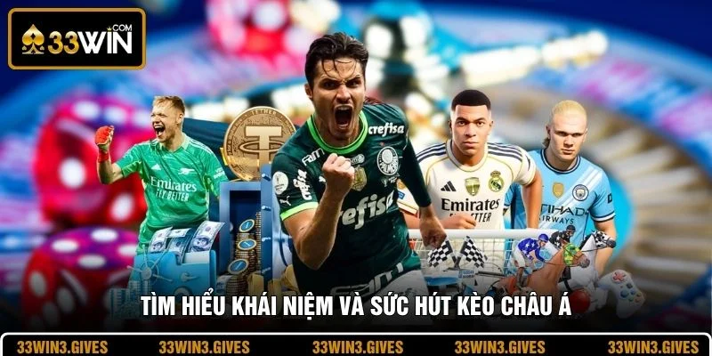 Tìm hiểu khái niệm và sức hút kèo châu Á